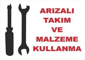 Arızalı Takım ve Malzeme Kullanma