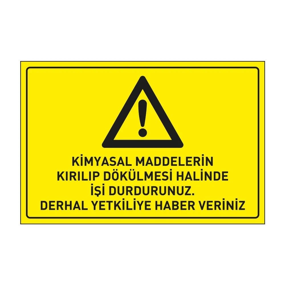 Kimyasal Maddelerin Kırılıp Dökülmesi Halinde İşi Durdurunuz Derhal Yetkiliye Haber Veriniz Levhası