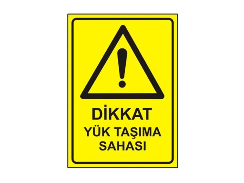 Dikkat Yük Taşıma Sahası Levhası