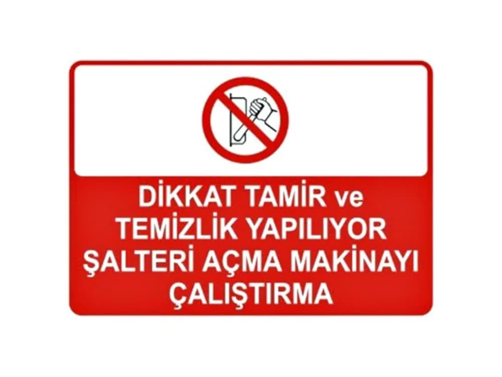 Dikkat Tamir ve Temizlik Yapılıyor Şalteri Açma Makinayı Çalıştırma Levhası