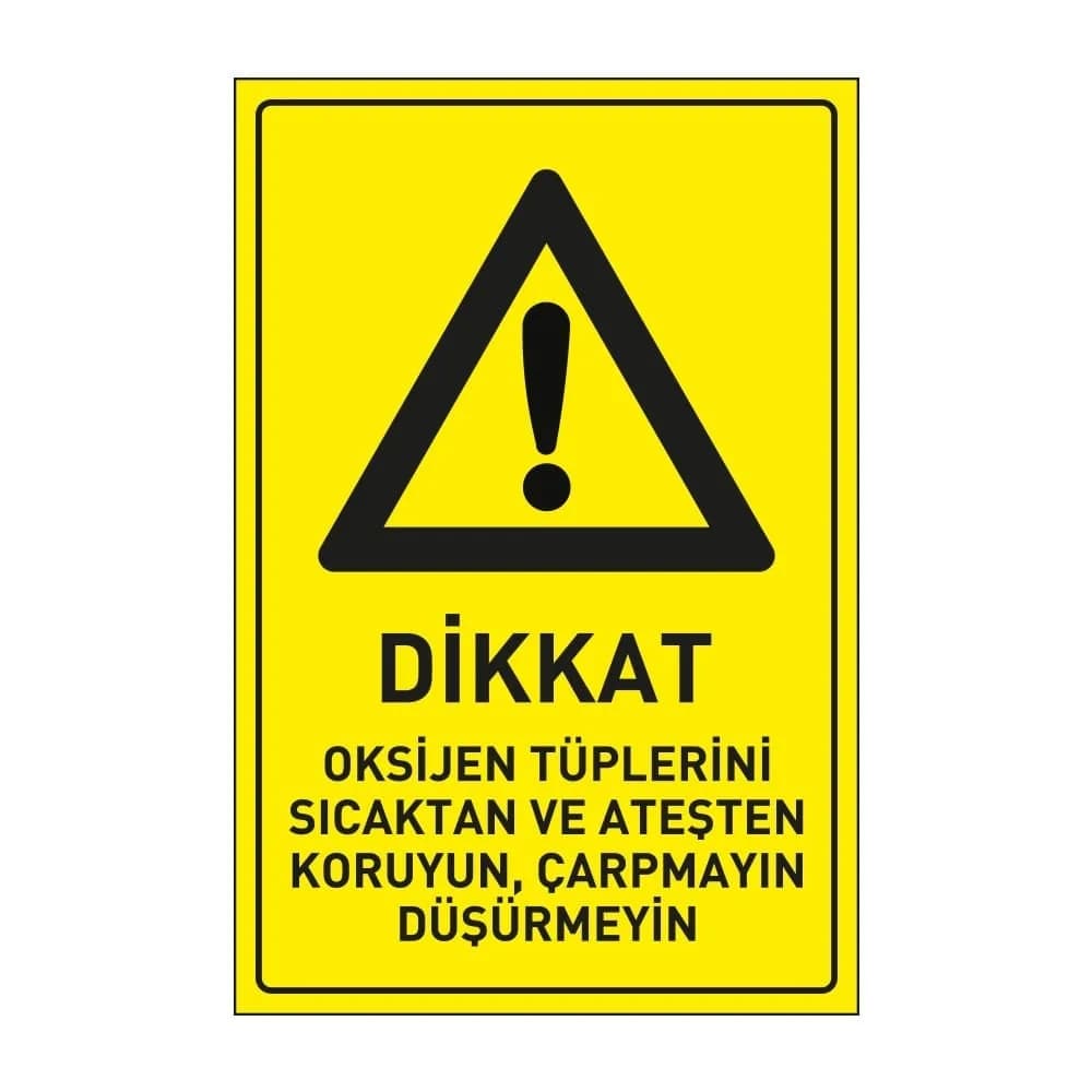 Dikkat Oksijen Tüplerini Sıcaktan ve Ateşten Koruyun Çarpmayın Düşürmeyin Levhası