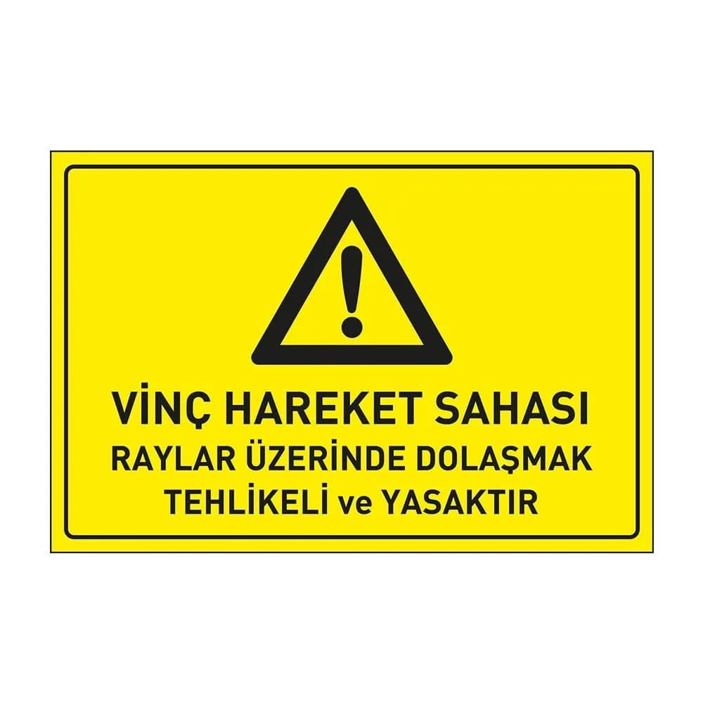 Vinç Hareket Sahası Raylar Üzerinde Dolaşmak Tehlikeli ve Yasaktır Levhası