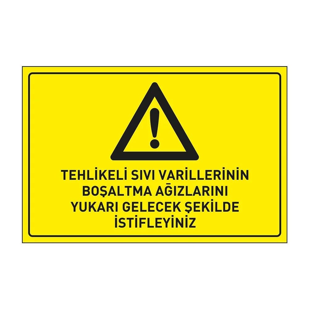 Tehlikeli Sıvı Varillerinin Boşaltma Ağızlarının Yukarı Gelecek Şekilde İstifleyiniz Levhası