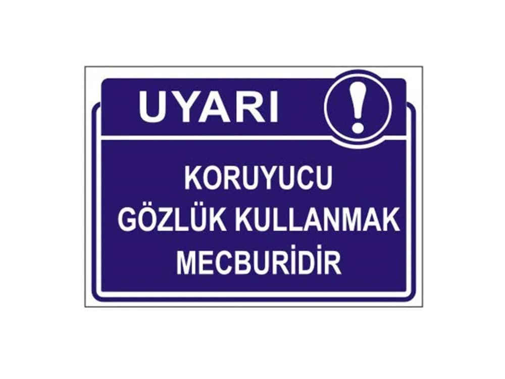 Koruyucu Gözlük Kullanmak Mecburidir Levhası