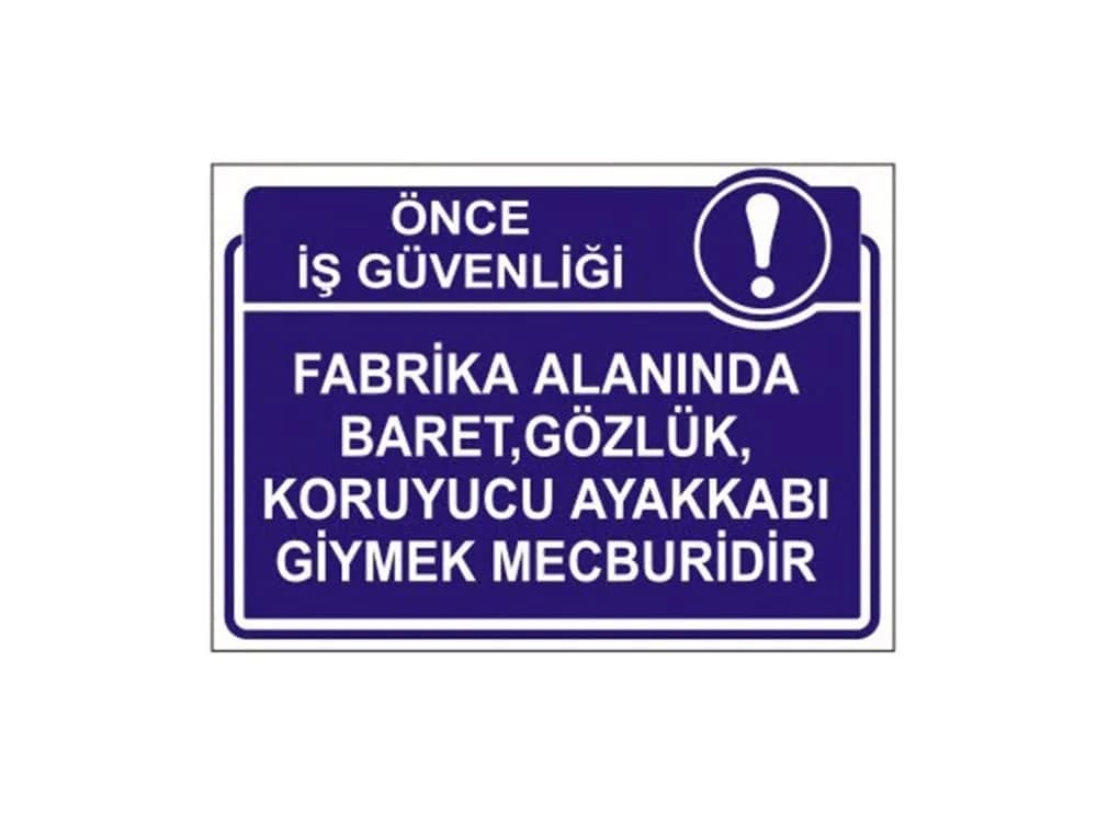 Fabrika Alanında Baret,Gözlük,Koruyucu Ayakkabı Giymek Mecburidir Levhası