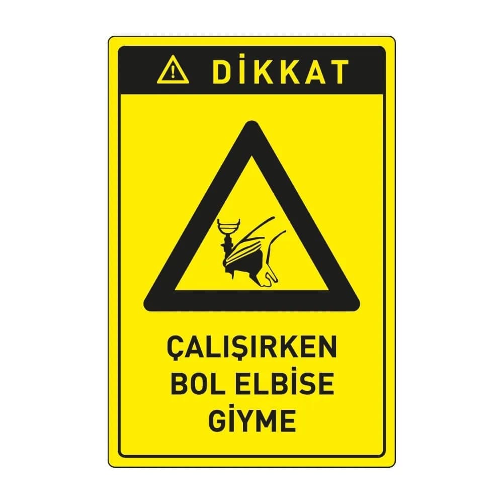 Dikkat Çalışırken Bol Elbise Giyme Levhası