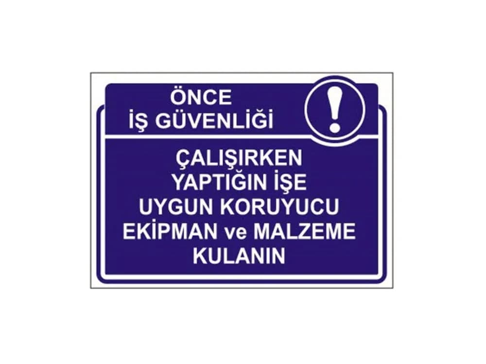 Çalışırken Yaptığın İşe Uygun Koruyucu Ekipman Ve Malzeme Kullanın Levhası