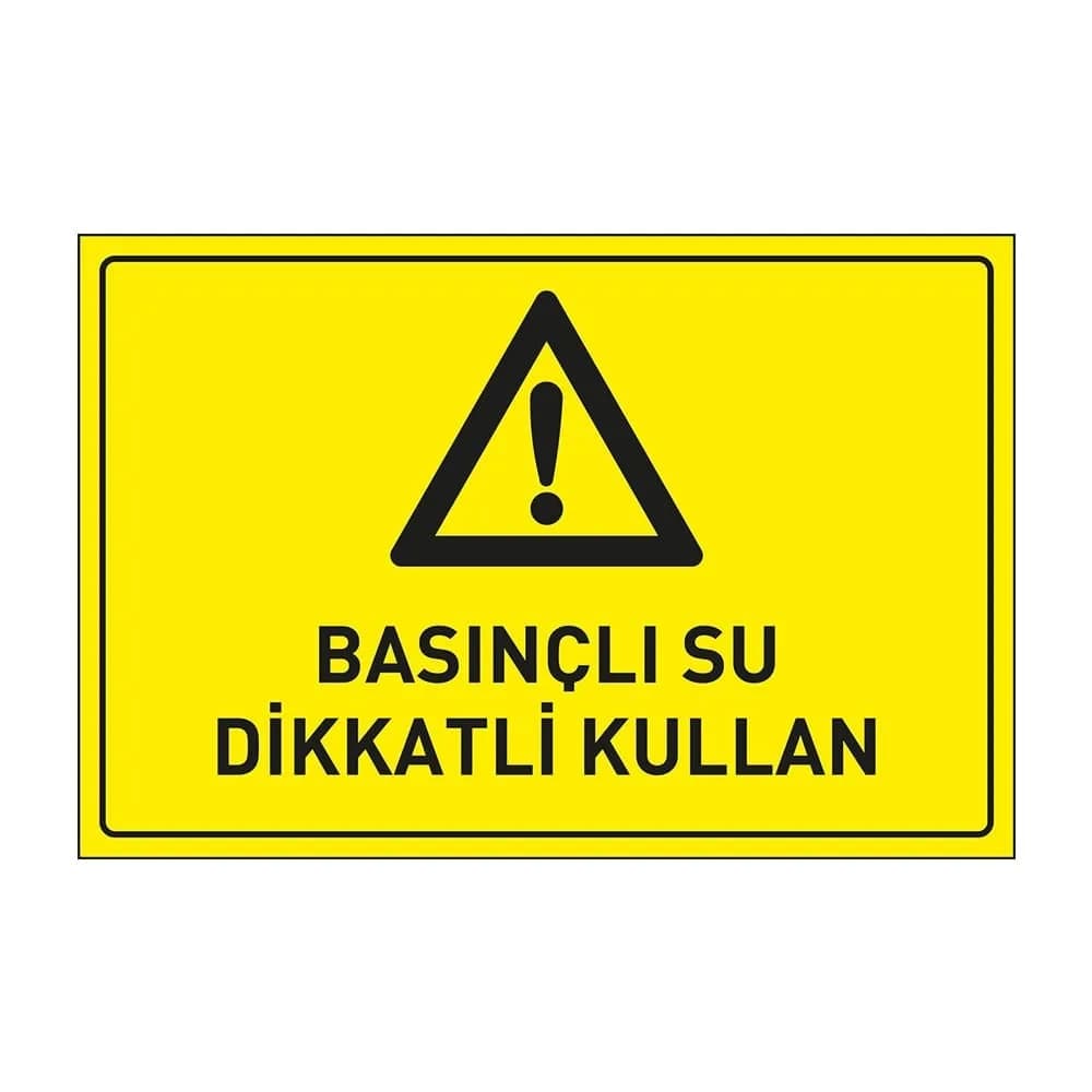 Basınçlı Su Dikkatli Kullan Levhası