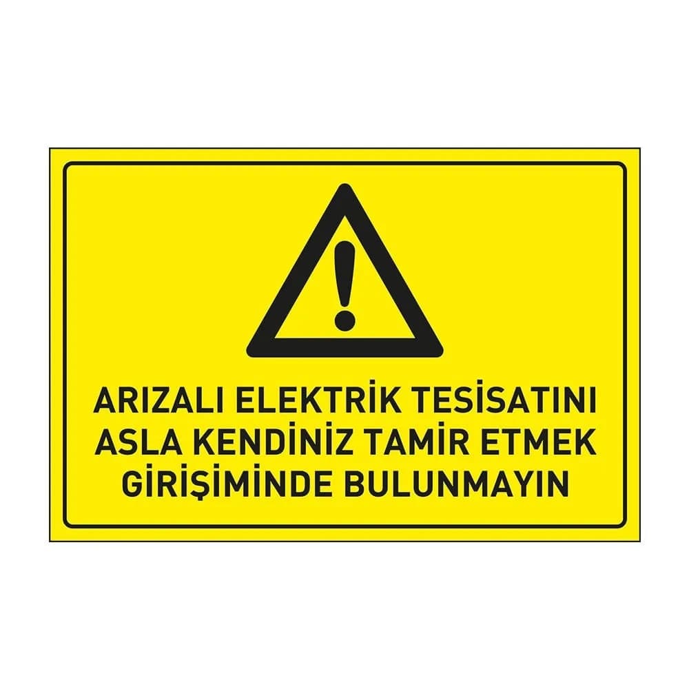 Arızalı Elektrik Tesisatını Asla Kendiniz Tamir Etmek Girişiminde Bulunmayın Levhası