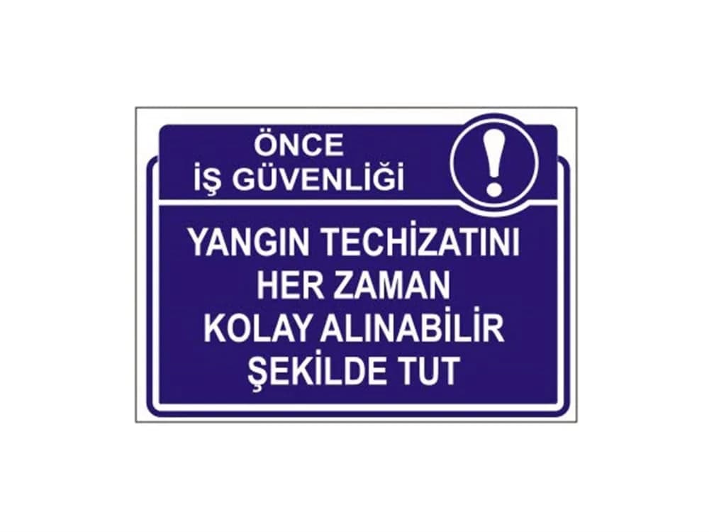 Yangın Techizatını Her zaman Kolay Alınabilir Şekilde Tut Levhası