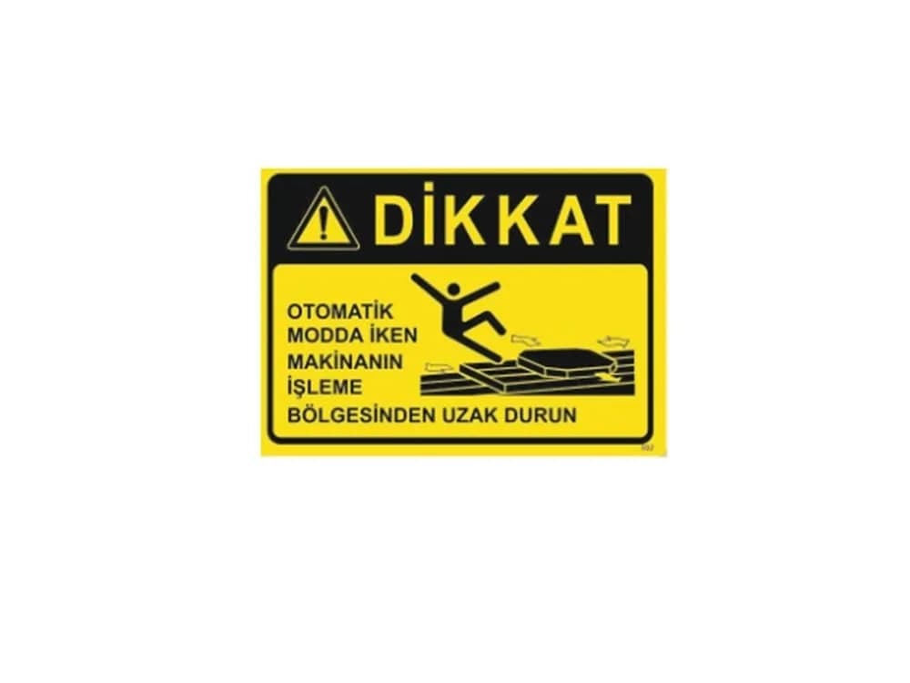 Otomatik Modda İken Makinanın işleme Bölgesinden Uzak Durun Levhası