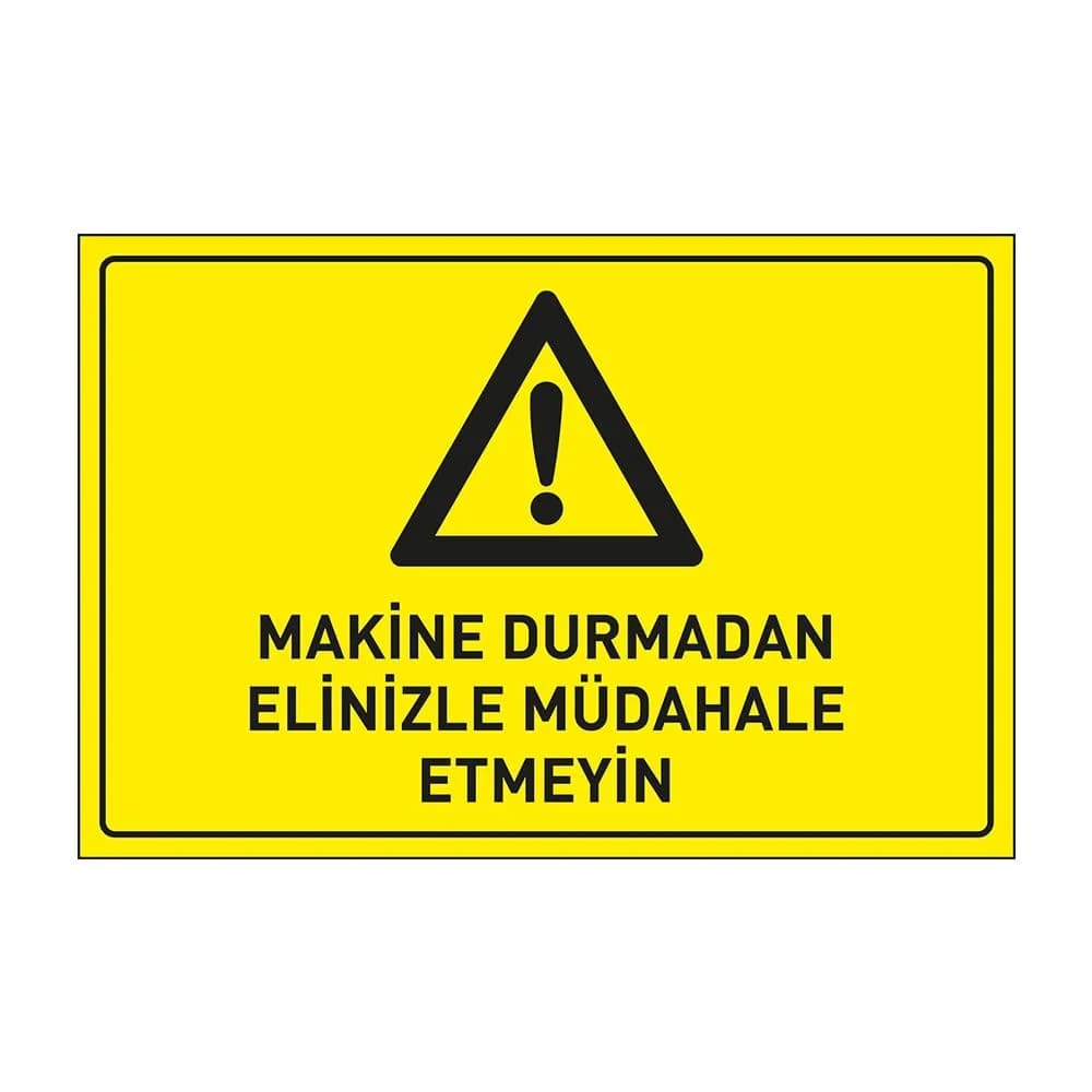 Makina Durmadan Elinizle Müdahale Etmeyin Levhası