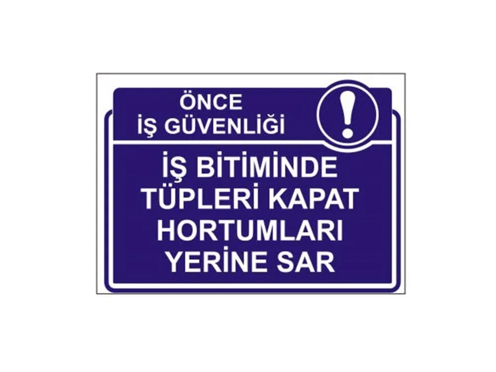 İş Bitiminde Tüpleri Kapat Hortumları Yerine Sar Levhası