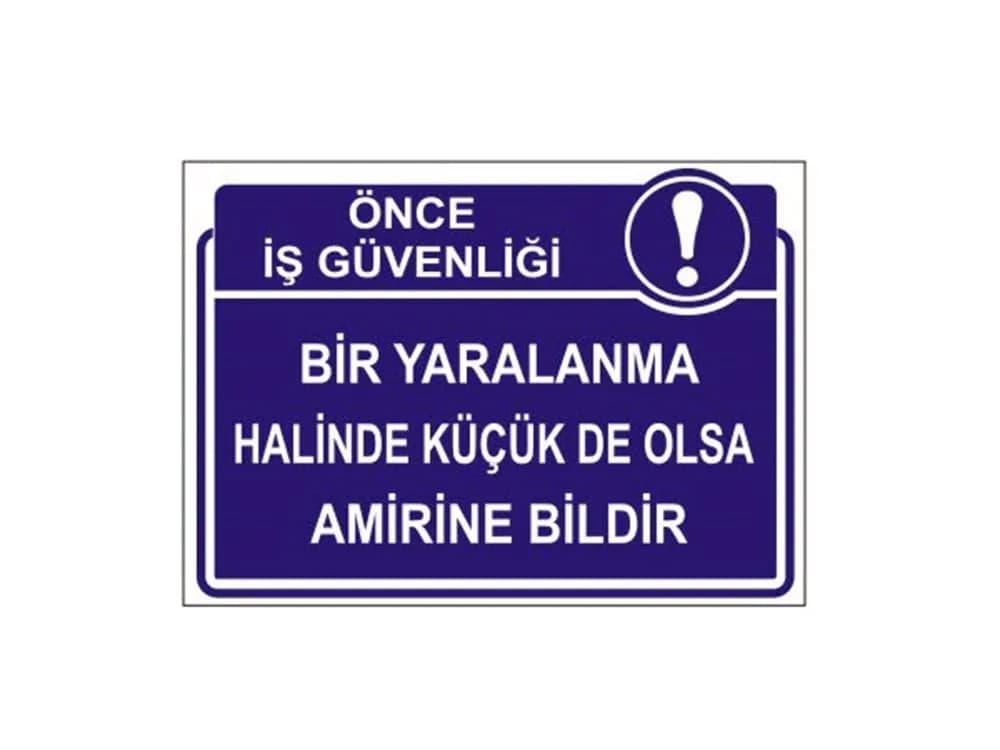 Bir Yaralanma Halinde Küçük De Olsa Amirine Bildir Levhası