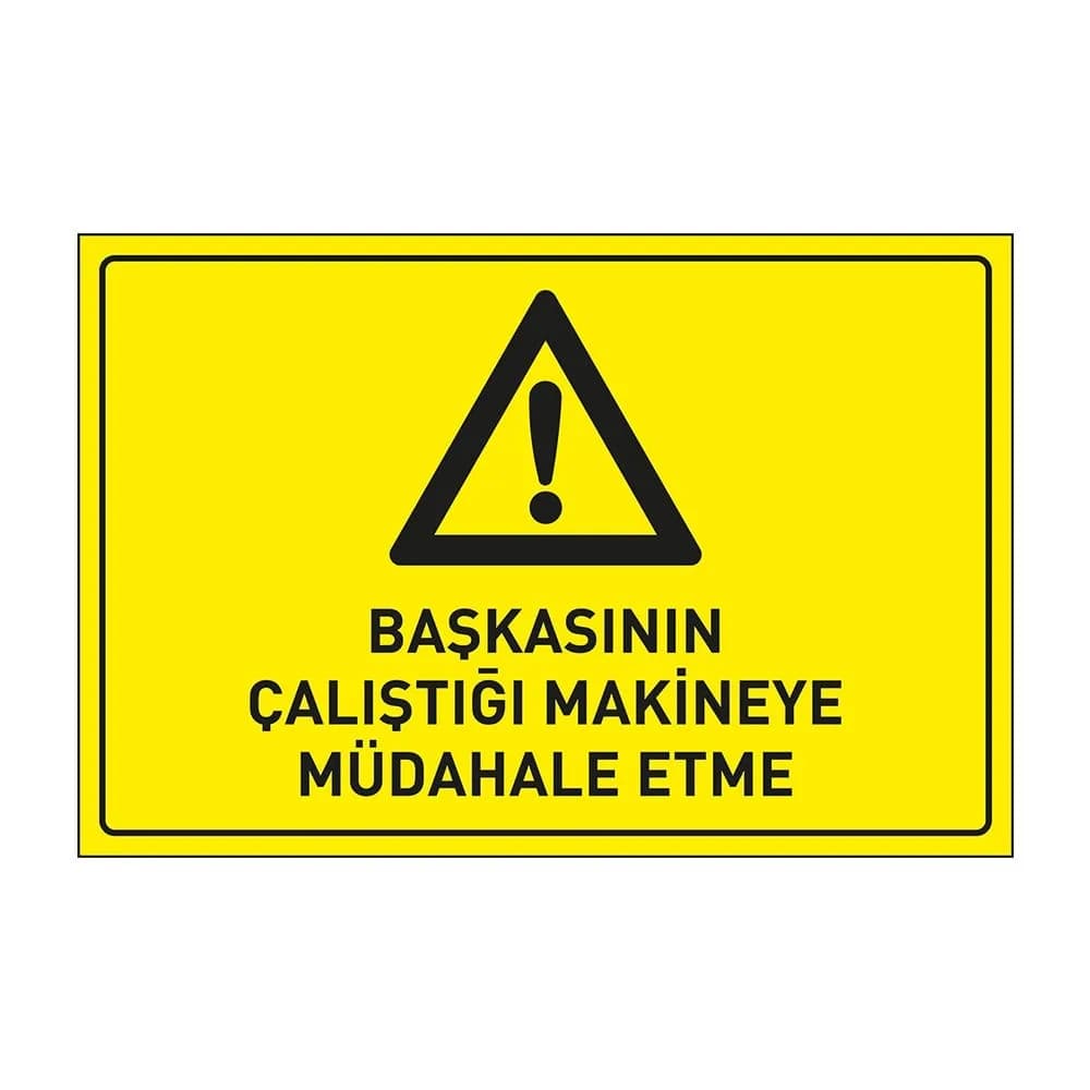 Başkasının Çalıştığı Makinaya Müdahale Etme Levhası