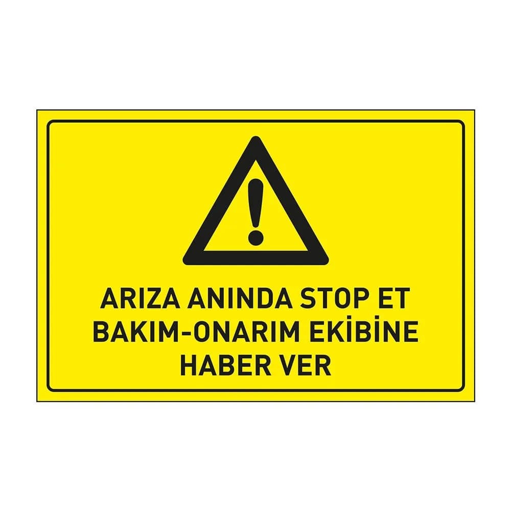 Arıza Anında Stop Et Bakım Onarım Ekibine Haber Ver Levhası